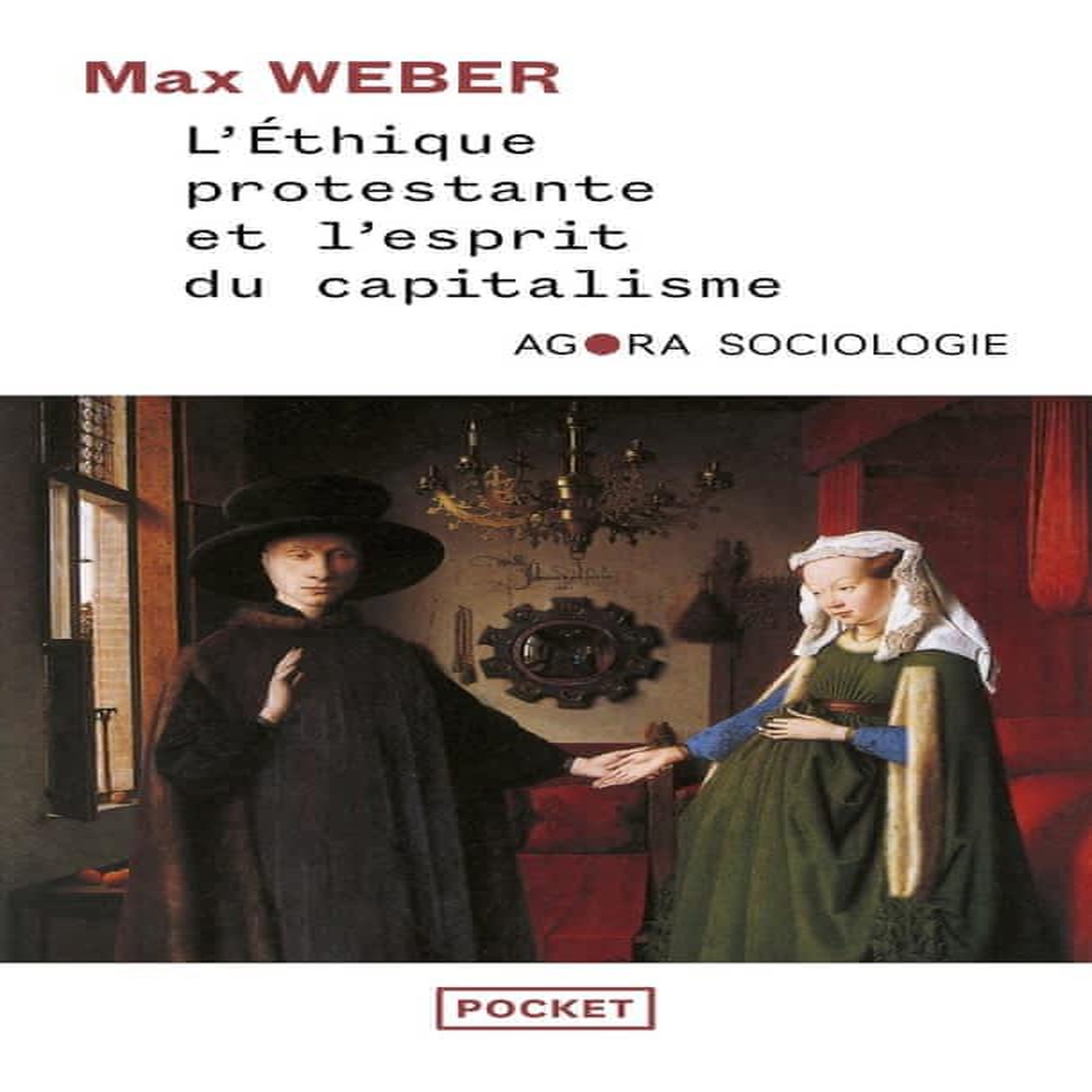L'ETHIQUE PROTESTANTE ET L'ESPRIT DU CAPITALISME SUIVI DE LES SECTES PROTESTANTES ET L'ESPRIT DU CAPITALISME, Weber Max