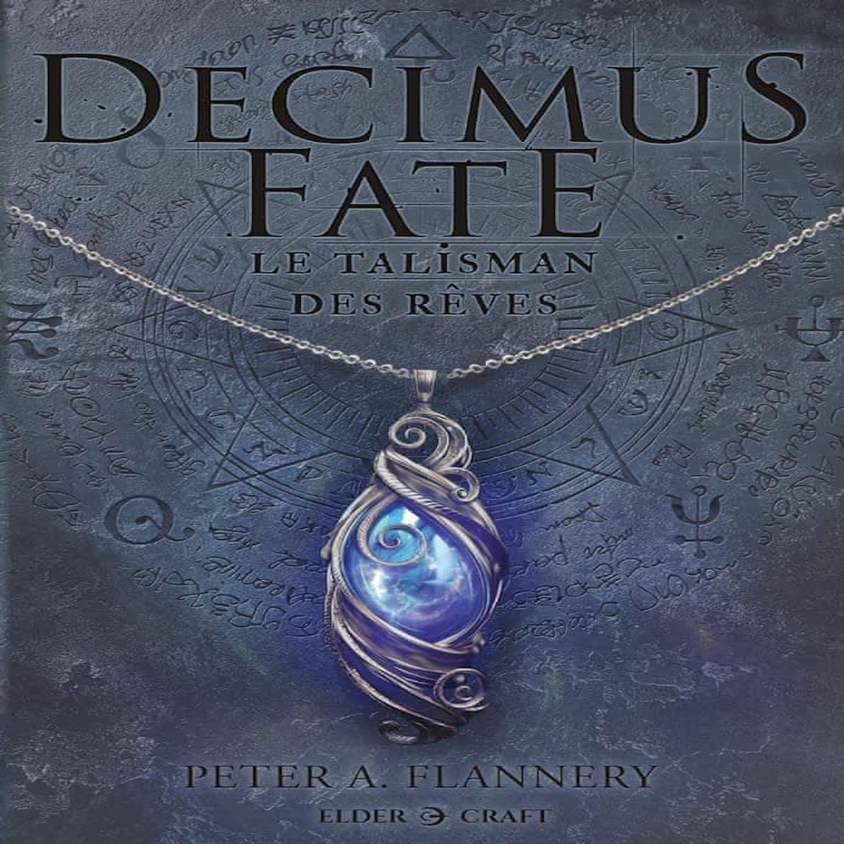 DECIMUS FATE TOME 1 : LE TALISMAN DES REVES, Flannery Peter