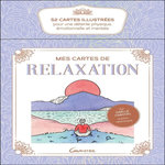 MES CARTES DE RELAXATION. 52 ILLUSTREES POUR UNE DETENTE PHYSIQUE, EMOTIONNELLE ET MENTALE, Cabocel Gaëlle
