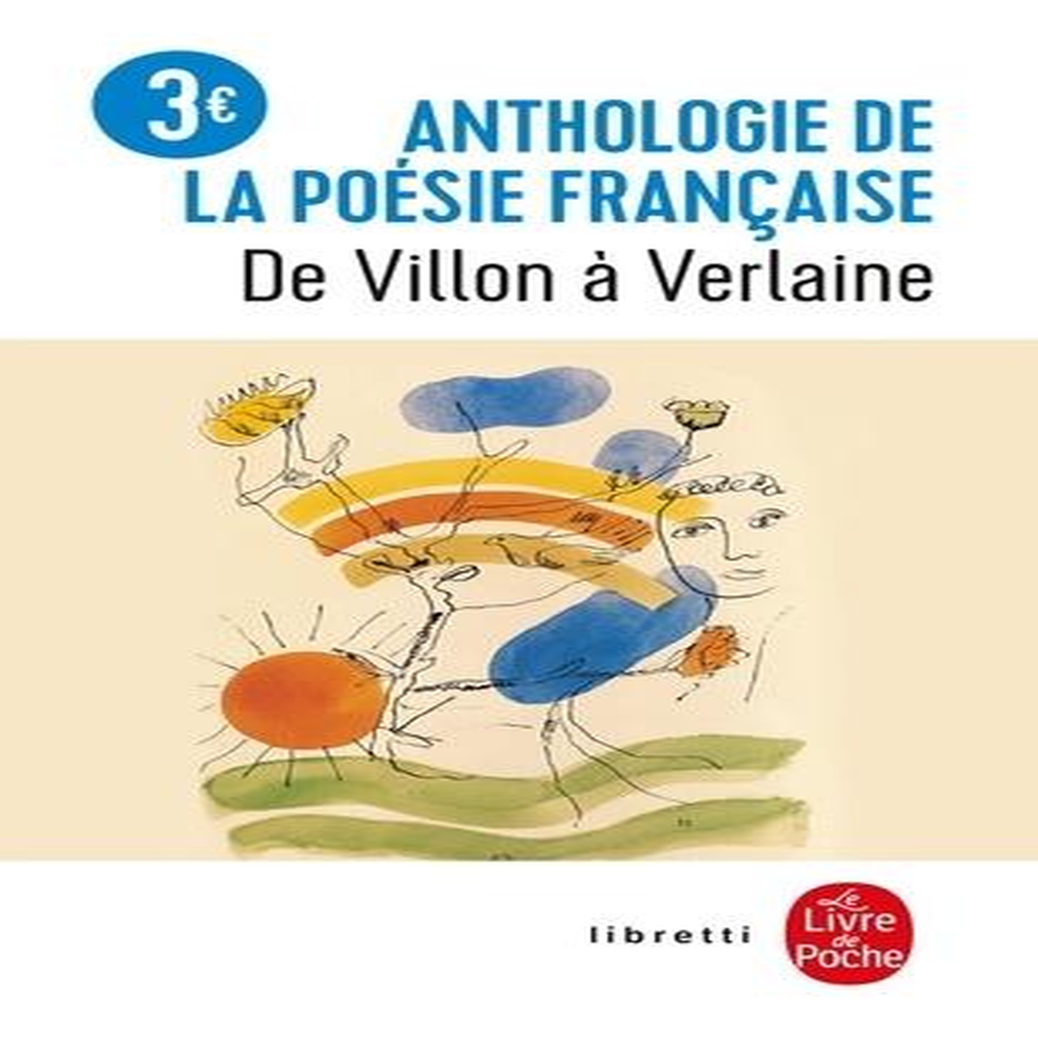 ANTHOLOGIE DE LA POESIE FRANCAISE. DE VILLON A VERLAINE, LGF