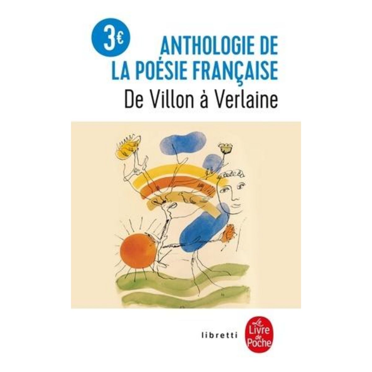 ANTHOLOGIE DE LA POESIE FRANCAISE. DE VILLON A VERLAINE, LGF