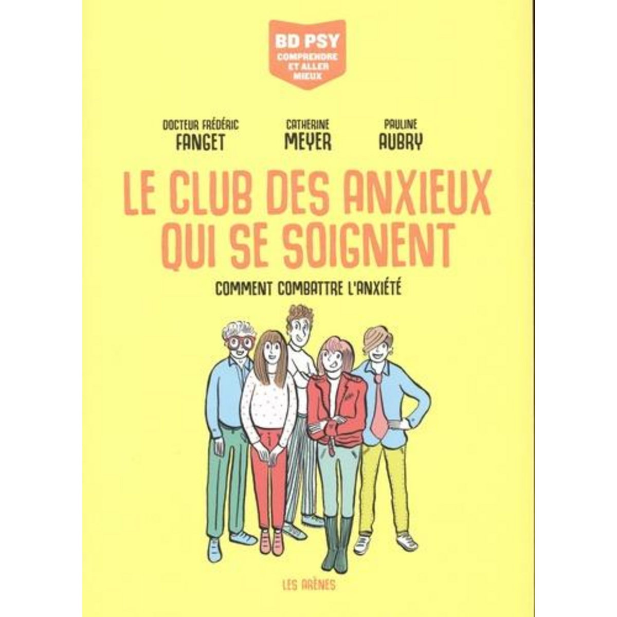 LE CLUB DES ANXIEUX QUI SE SOIGNENT. COMMENT COMBATTRE L'ANXIETE, Fanget Frédéric