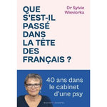 QUE S'EST-IL PASSE DANS LA TETE DES FRANCAIS ? 40 ANS DANS LE CABINET D'UNE PSY, Wieviorka Sylvie