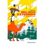 MILIEUX EXTREMES. LES EXPLOITS DE LA NATURE, Righini-Fleur Léo