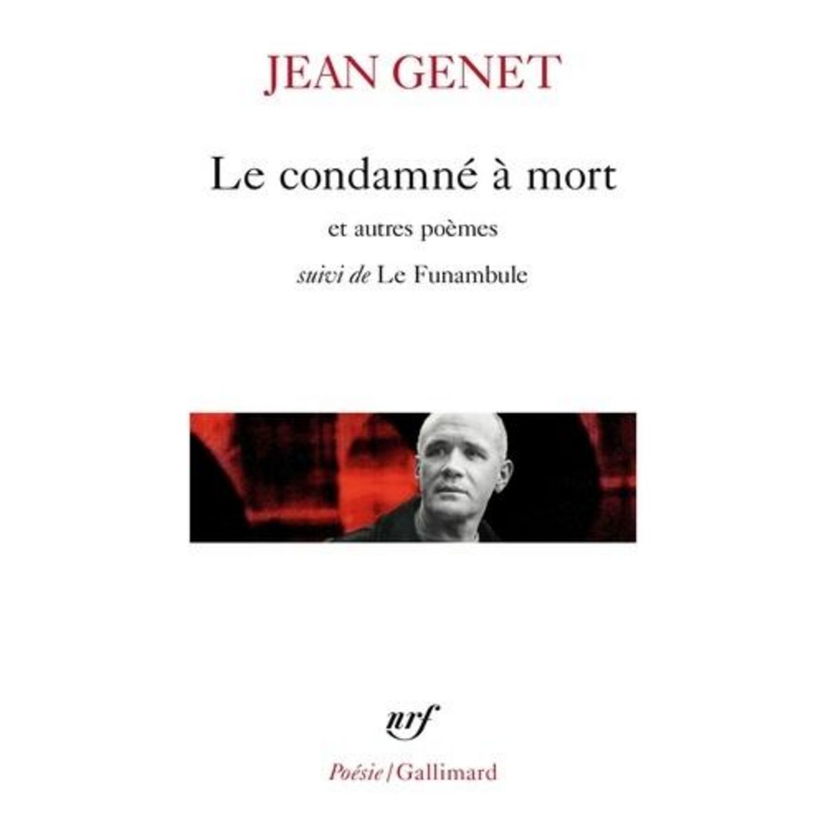 LE CONDAMNE A MORT ET AUTRES POEMES. SUIVI DE LE FUNAMBULE, Genet Jean