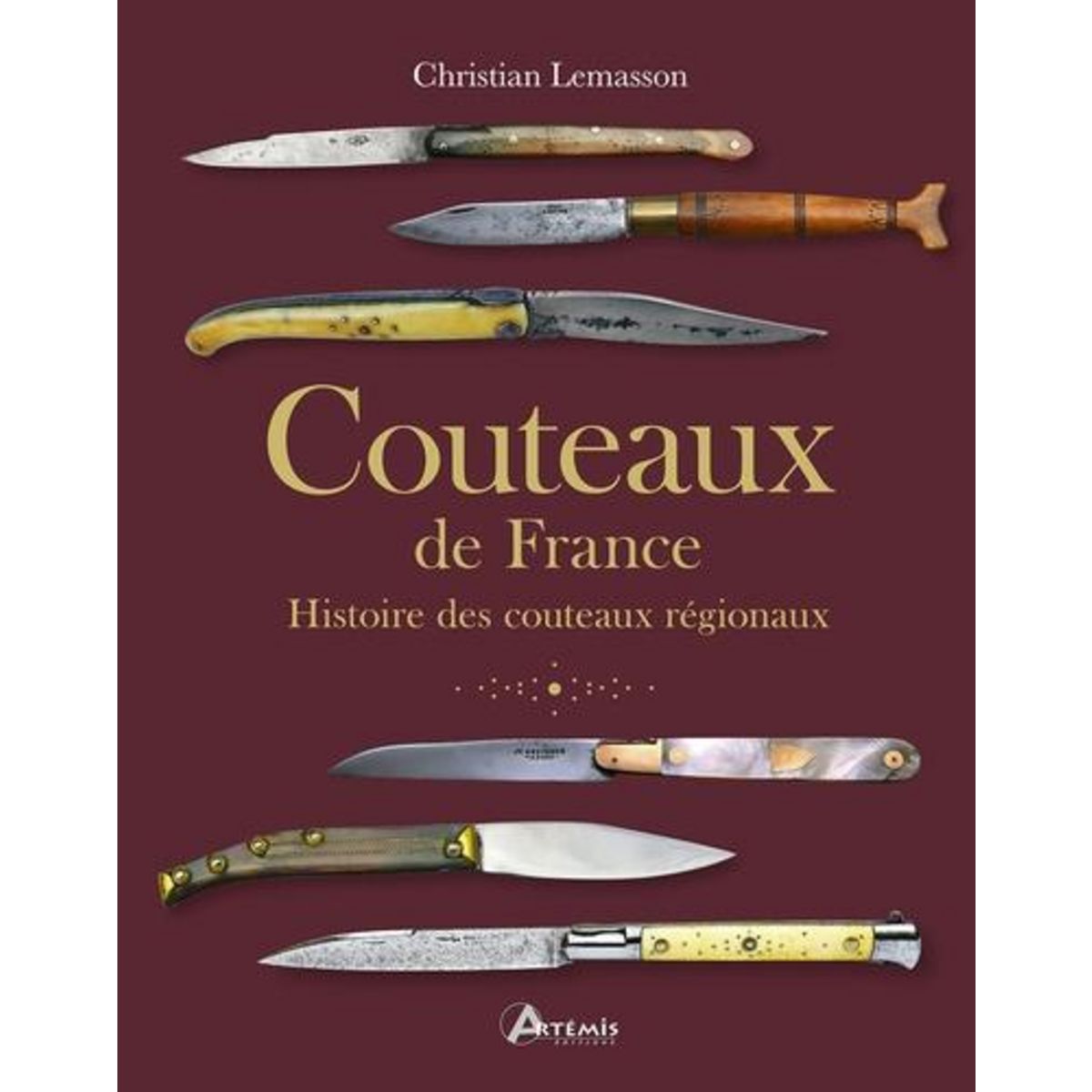 COUTEAUX DE FRANCE. HISTOIRE DES COUTEAUX REGIONAUX, Lemasson Christian
