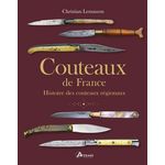 COUTEAUX DE FRANCE. HISTOIRE DES COUTEAUX REGIONAUX, Lemasson Christian