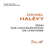 ESSAI SUR L'ACCELERATION DE L'HISTOIRE. SUIVI DE A PROPOS DE L'ESSAI SUR L'ACCELERATION DE L'HISTOIRE LEIBNIZ ET L'EUROPE, Halévy Daniel