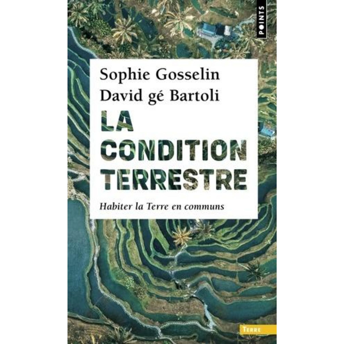 LA CONDITION TERRESTRE. HABITER LA TERRE EN COMMUNS, Bartoli David gé