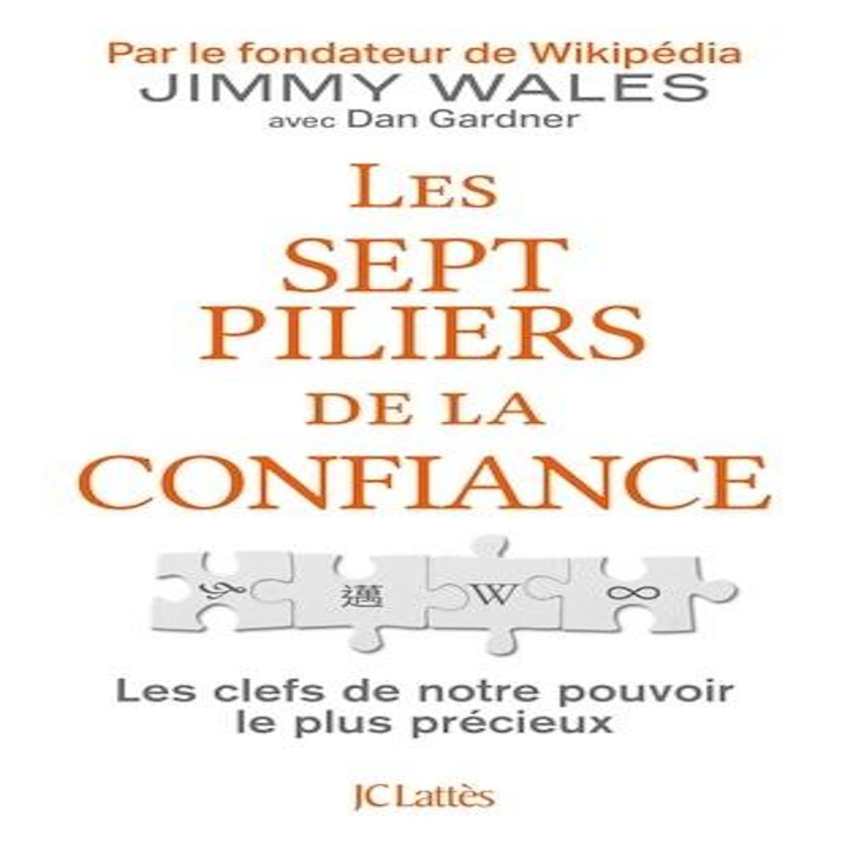 LES SEPT PILIERS DE LA CONFIANCE. LES CLEFS DE NOTRE POUVOIR LE PLUS PRECIEUX, Wales Jimmy
