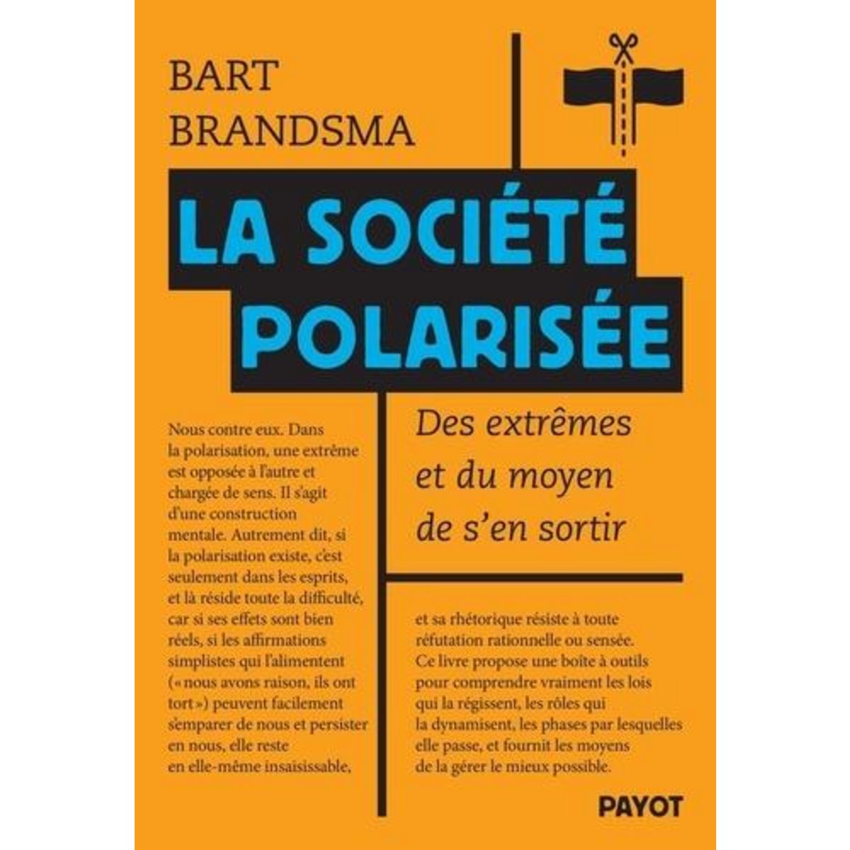 LA SOCIETE POLARISEE. DES EXTREMES ET DU MOYEN D'EN SORTIR, Brandsma Bart