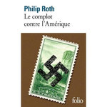 LE COMPLOT CONTRE L'AMERIQUE, Roth Philip