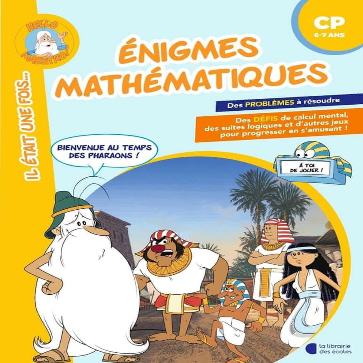 ENIGMES MATHEMATIQUES CP. BIENVENUE AU TEMPS DES PHARAONS !, Houlou-Garcia Antoine