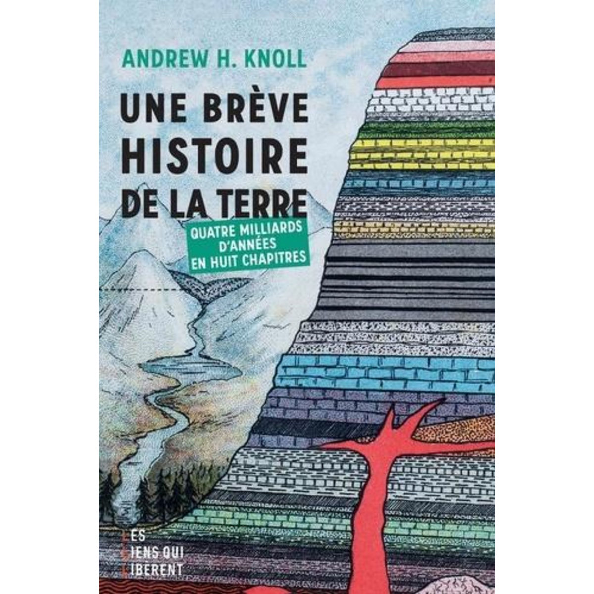 LA BREVE HISTOIRE DE LA TERRE. QAUTRE MILLIARDS D'ANNEES EN HUIT CHAPITRES, Knoll Andrew H.