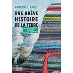 LA BREVE HISTOIRE DE LA TERRE. QAUTRE MILLIARDS D'ANNEES EN HUIT CHAPITRES, Knoll Andrew H.