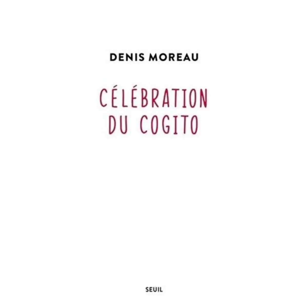  CELEBRATION DU COGITO, Moreau Denis