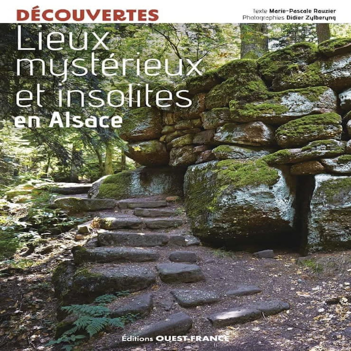 LIEUX MYSTERIEUX ET INSOLITES EN ALSACE, Rauzier Marie-Pascale