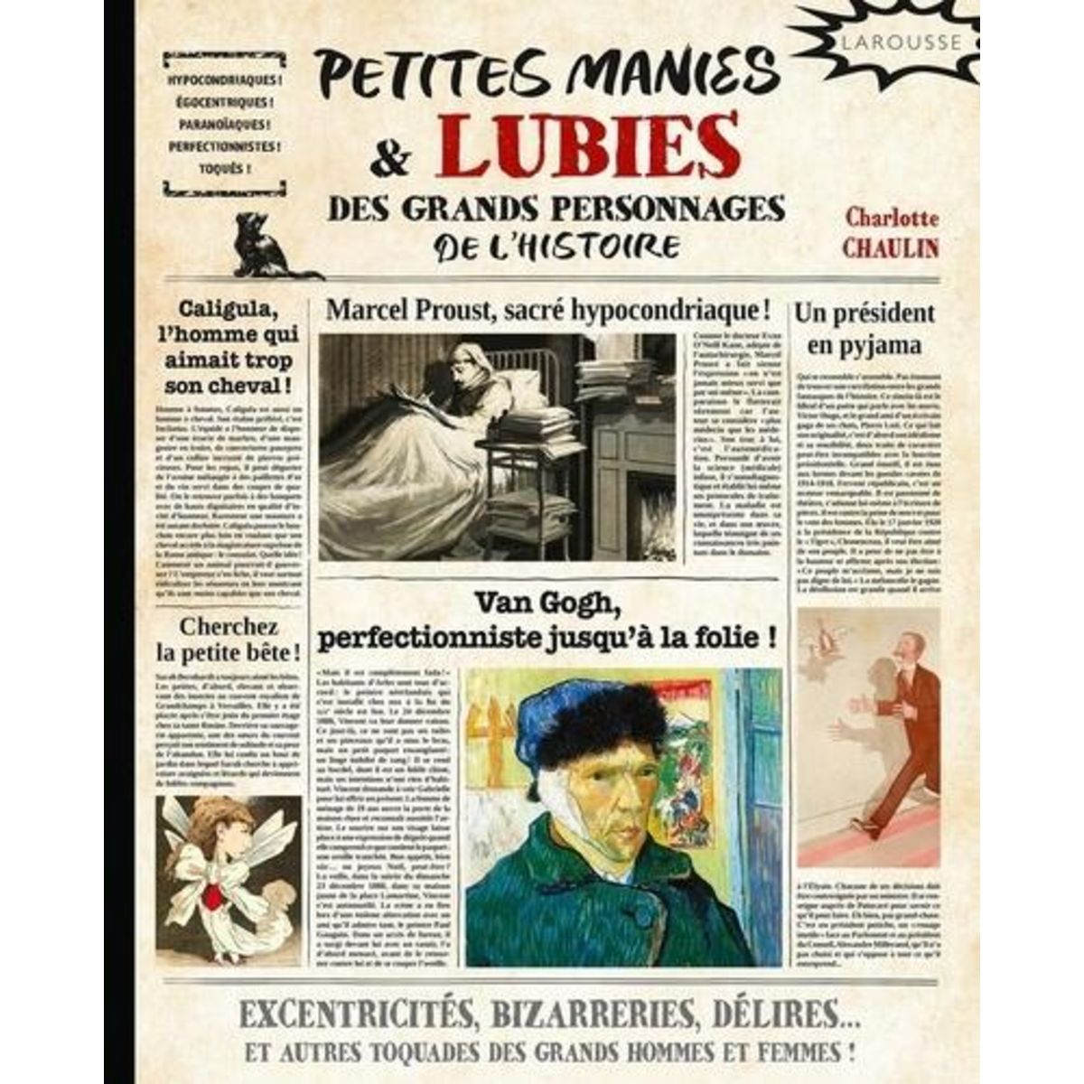 PETITES MANIE & LUBIES DES GRANDS PERSONNAGES DE L'HISTOIRE. EXCENTRICITES, BIZARRERIES, DELIRES... ET AUTRES TOQUADES DES GRANDS HOMMES ET FEMMES !, Chaulin Charlotte