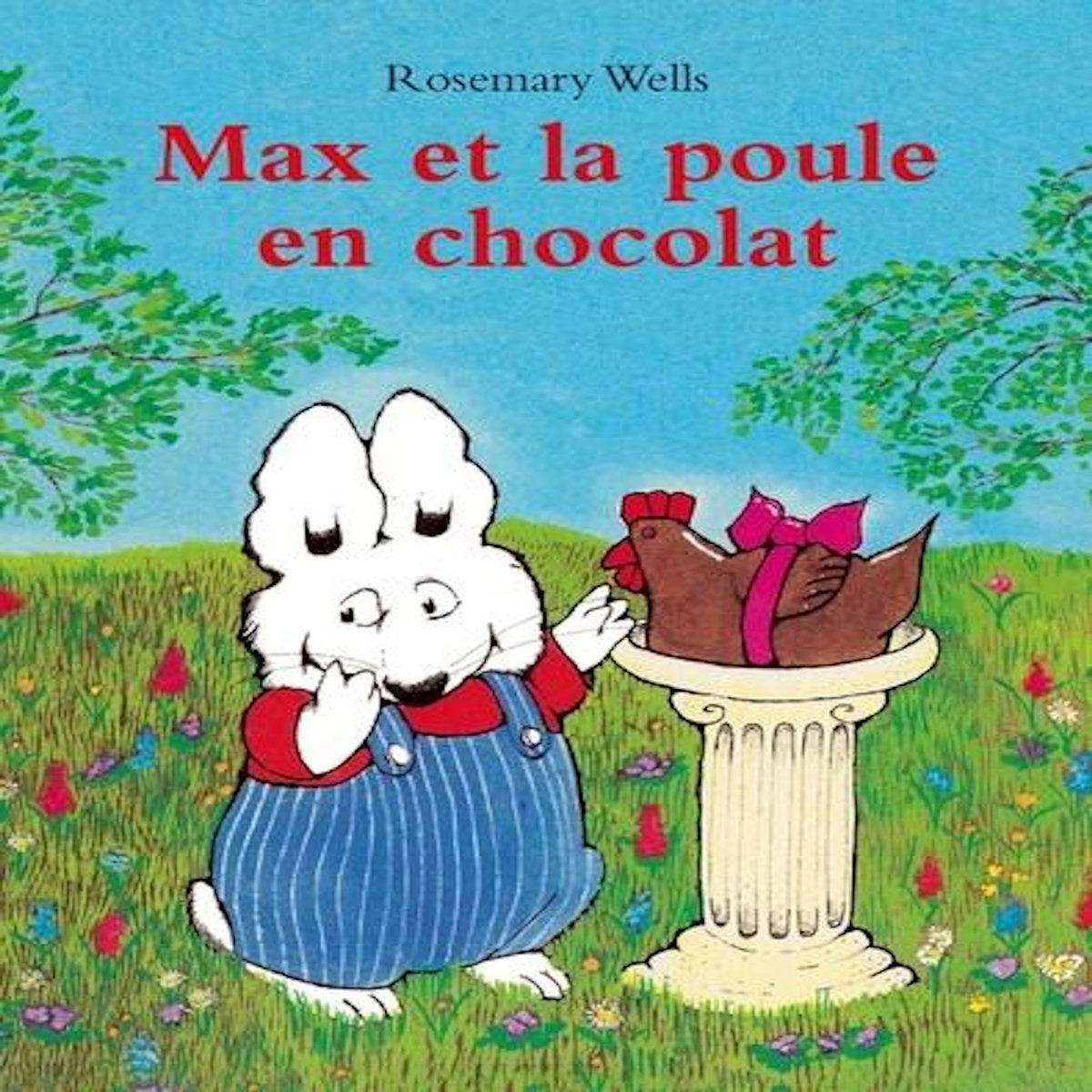MAX ET LA POULE EN CHOCOLAT, Wells Rosemary