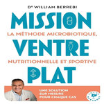 MISSION VENTRE PLAT. LA METHODE MICROBIOTIQUE, NUTRITIONNELLE ET SPORTIVE, Berrebi William