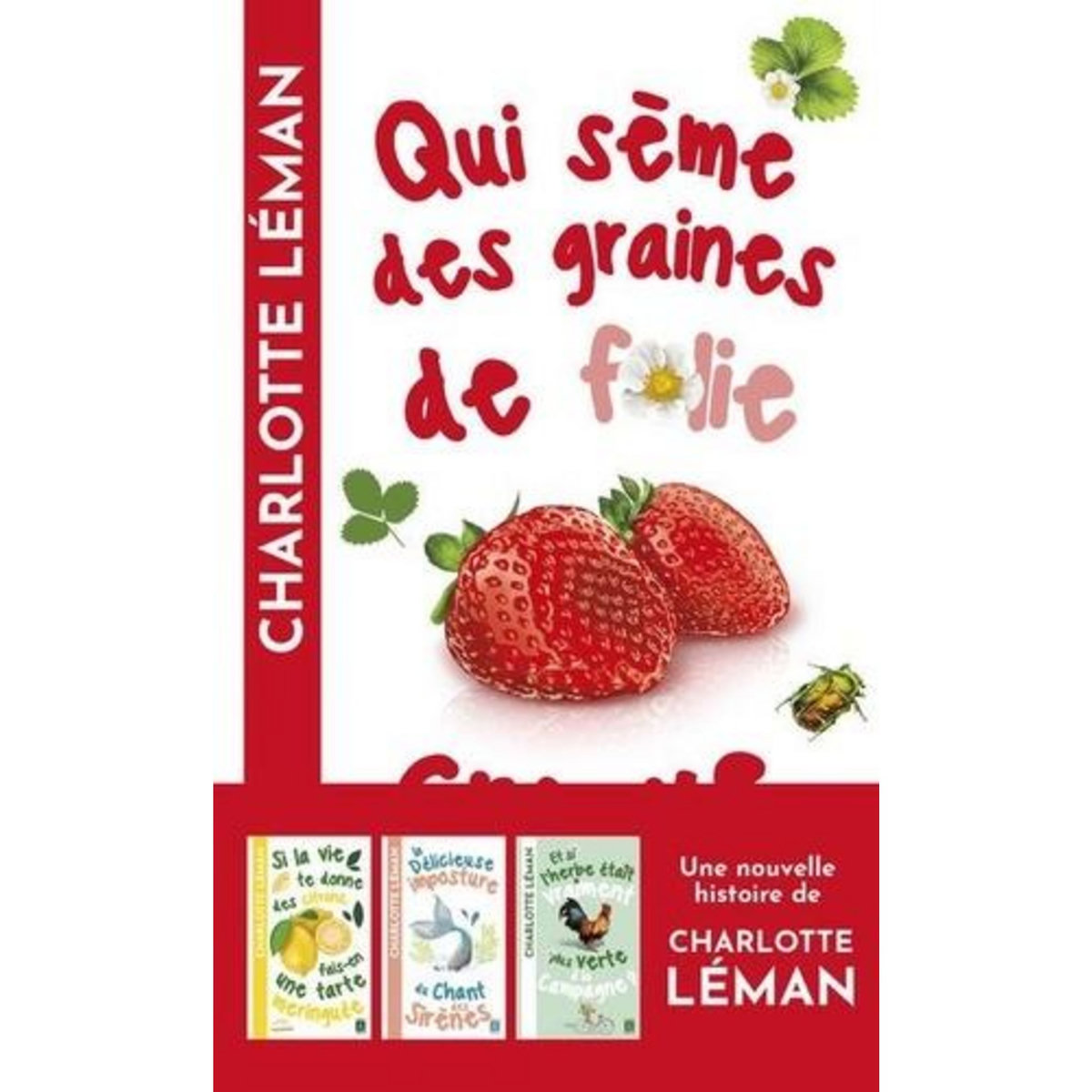 QUI SEME DES GRAINES DE FOLIE CROQUE LA VIE, Léman Charlotte