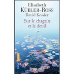 SUR LE CHAGRIN ET SUR LE DEUIL, Kübler-Ross Elisabeth