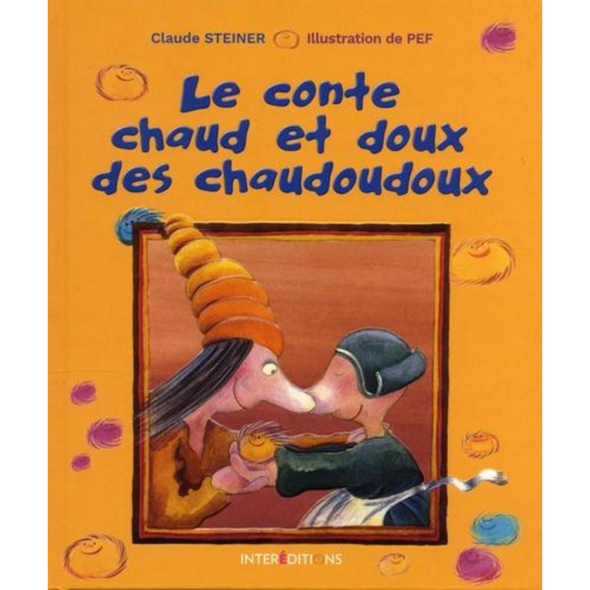 LE CONTE CHAUD ET DOUX DES CHAUDOUDOUX, Steiner Claude