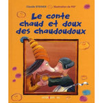 LE CONTE CHAUD ET DOUX DES CHAUDOUDOUX, Steiner Claude