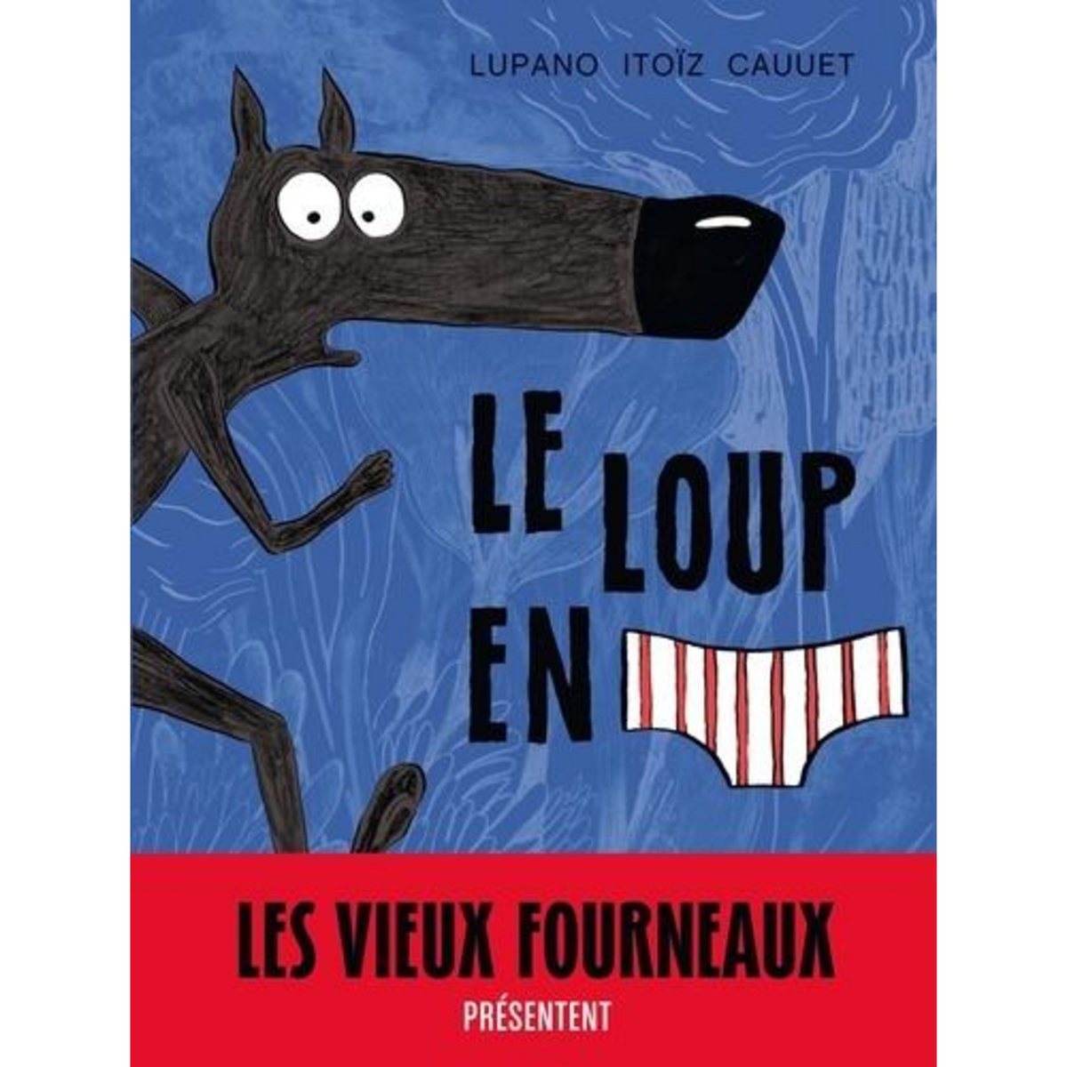 LE LOUP EN SLIP TOME 1 , Lupano Wilfrid
