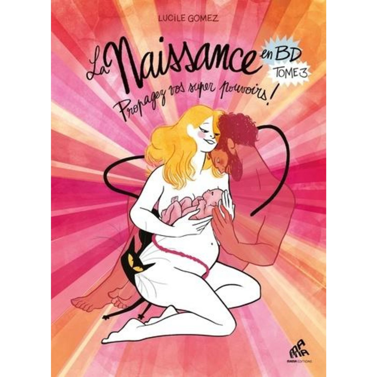 LA NAISSANCE EN BD TOME 3 : PROPAGEZ VOS SUPER POUVOIRS ! EDITION, Gomez Lucile