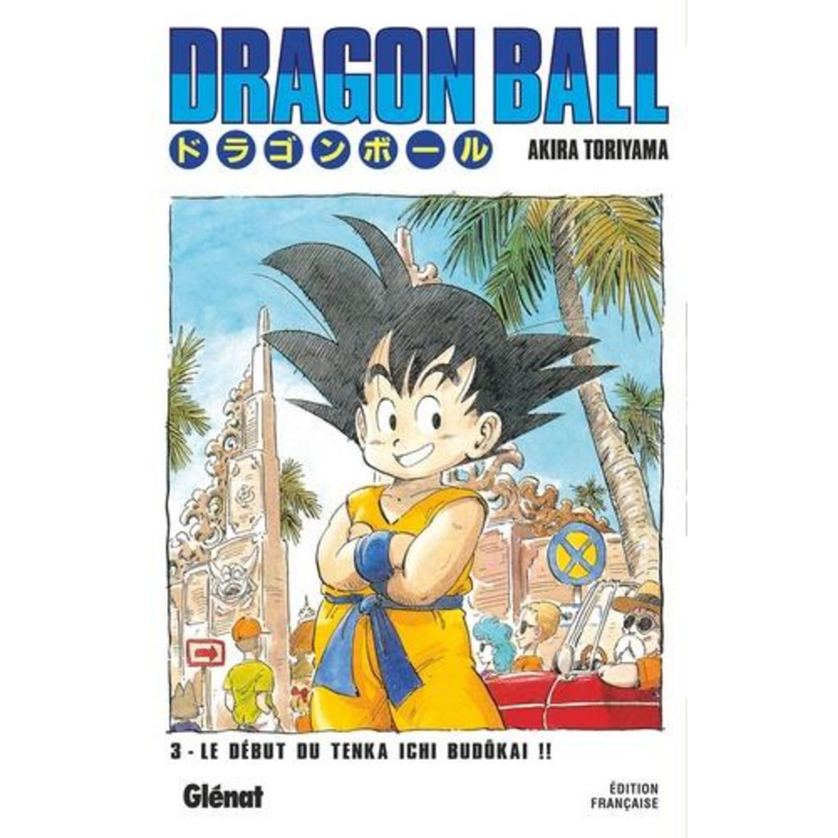 DRAGON BALL TOME 3 : LE DEBUT DU TENKA ICHI BUDOKAI !!, Toriyama Akira