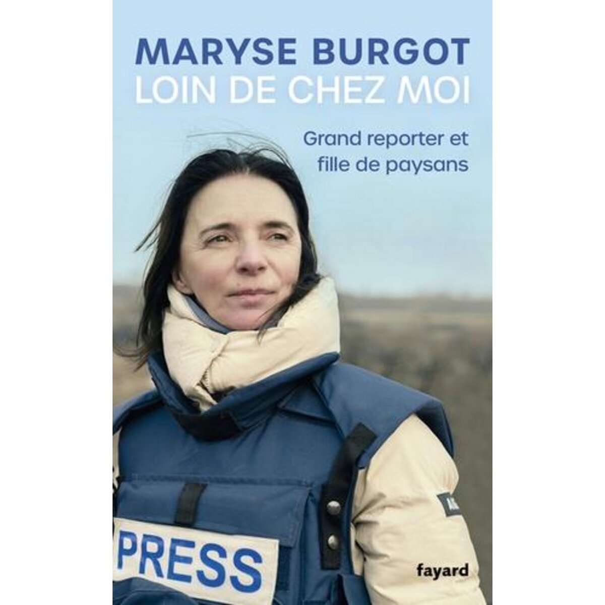 LOIN DE CHEZ MOI. GRAND REPORTER ET FILLE DE PAYSAN, Burgot Maryse