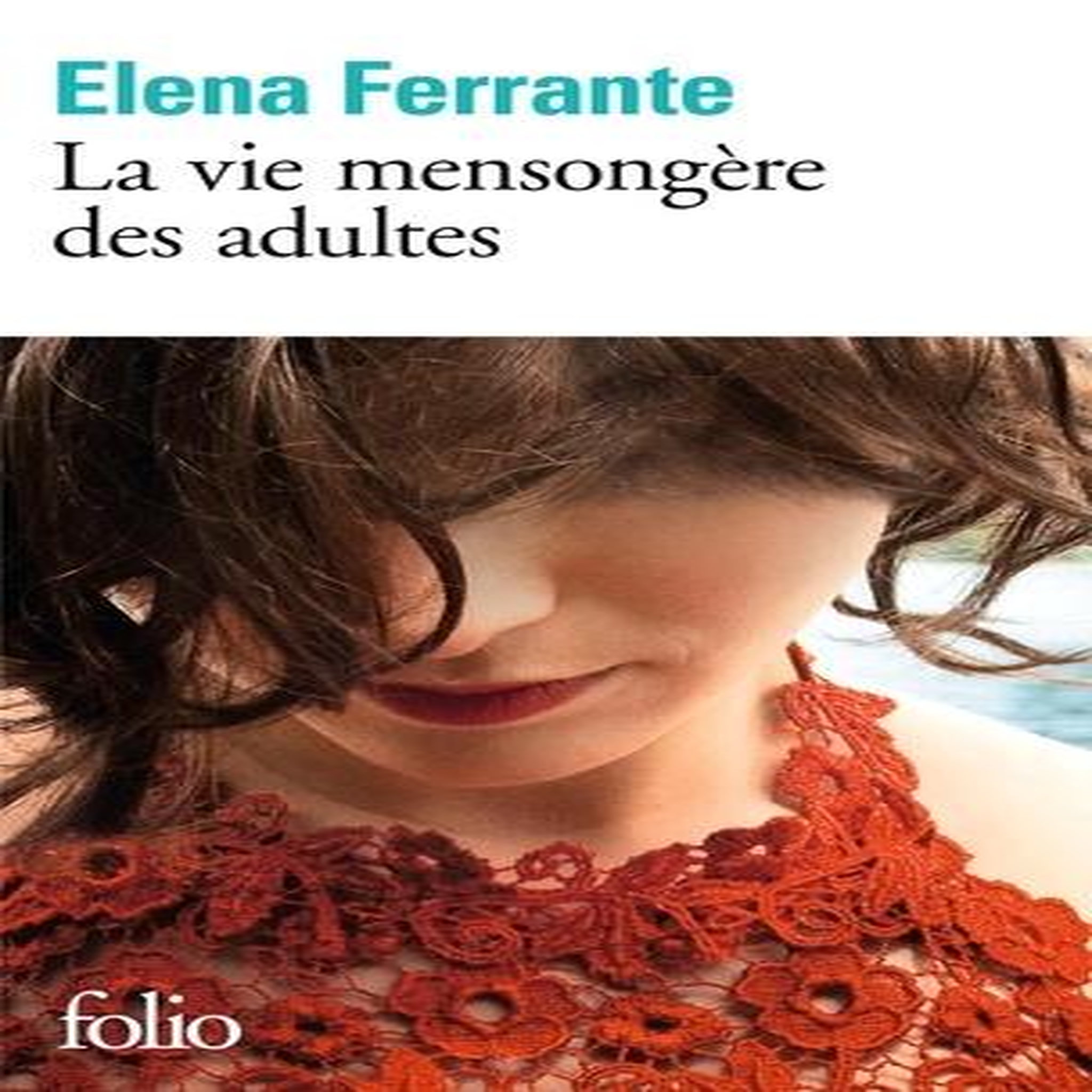 LA VIE MENSONGERE DES ADULTES, Ferrante Elena