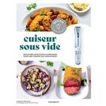 CUISEUR SOUS VIDE. DECOUVREZ 65 RECETTES GOURMANDES POUR UNE CUISSON TOUT EN DOUCEUR !, Marinette Guillaume