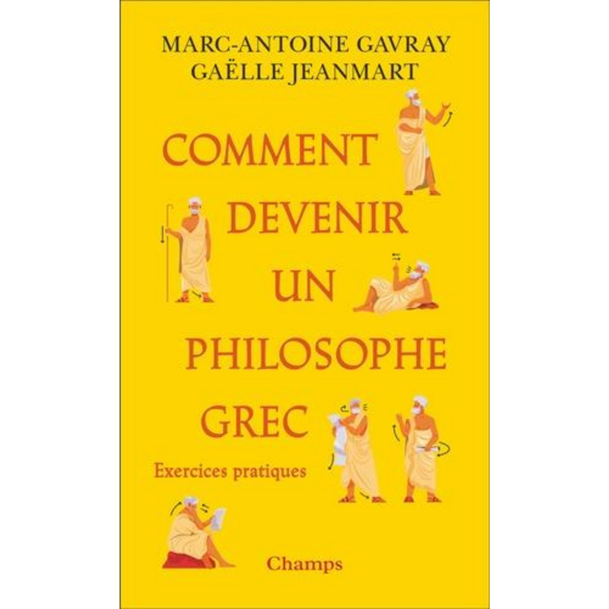 COMMENT DEVENIR UN PHILOSOPHE GREC. EXERCICES PRATIQUES, Gavray Marc-Antoine