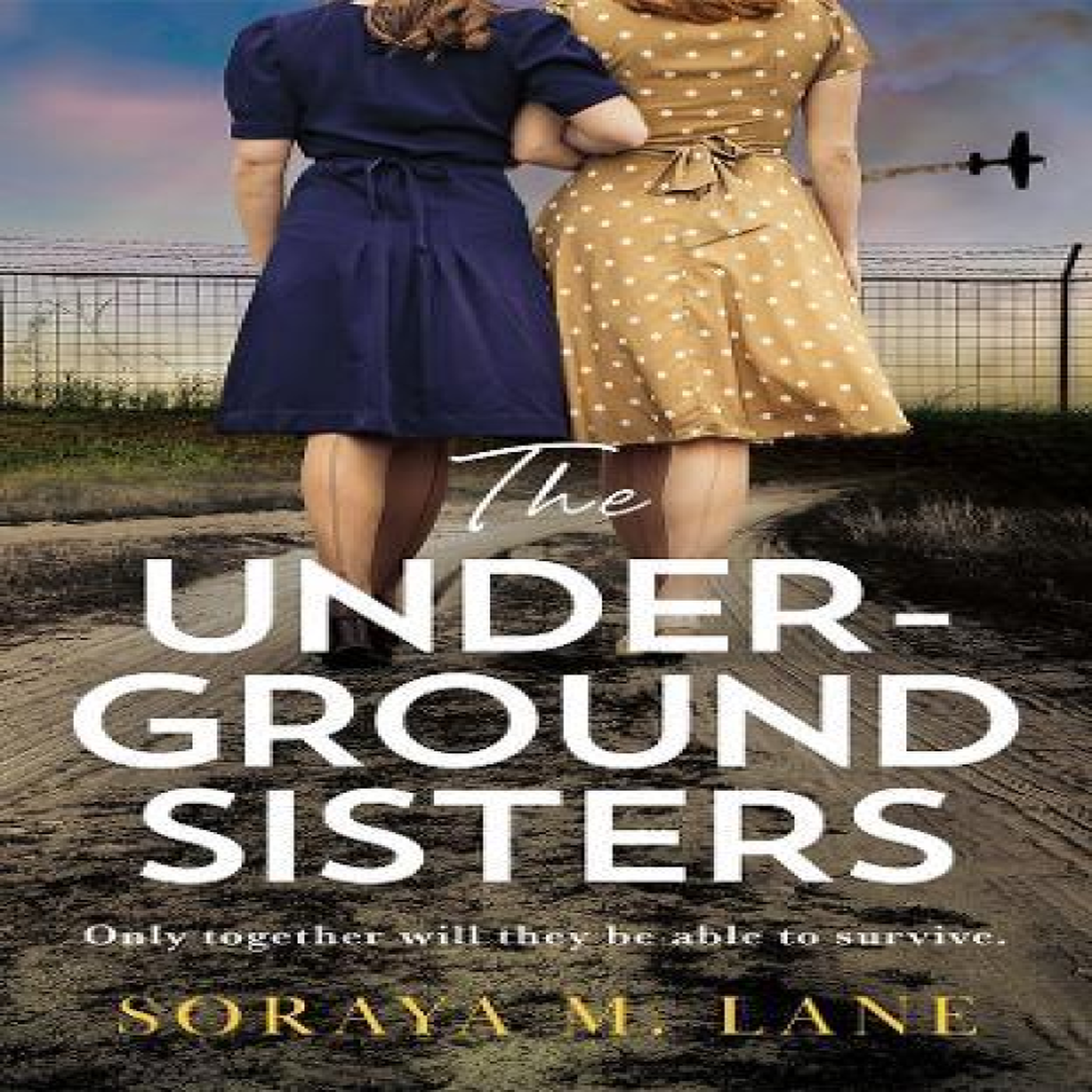 LIVRES Underground Sisters - Soraya M. Lane