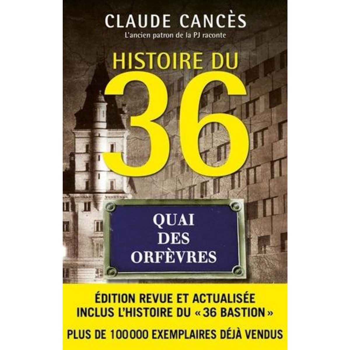 HISTOIRE DU 36, QUAI DES ORFEVRES, Cancès Claude