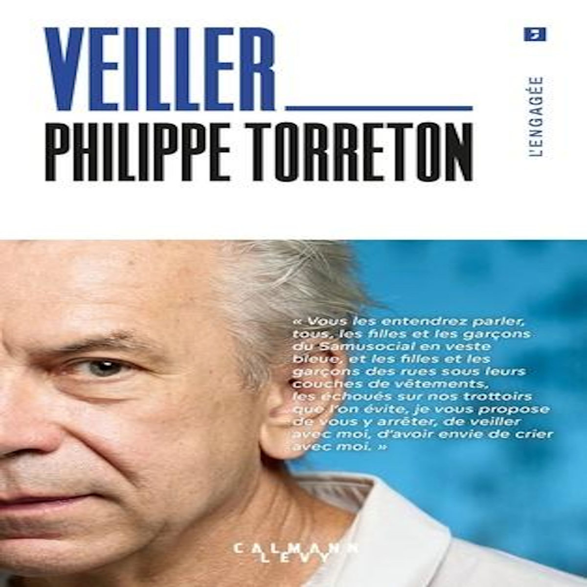 VEILLER. LES FILLES ET LES GARS DU SAMU SOCIAL, Torreton Philippe