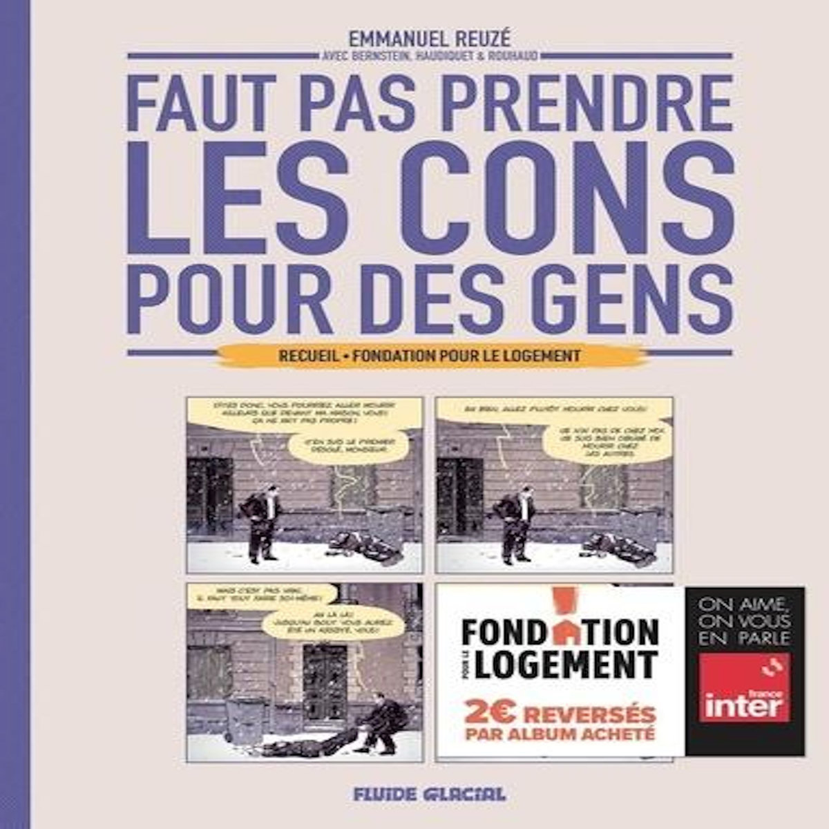FAUT PAS PRENDRE LES CONS POUR DES GENS : RECUEIL - FONDATION POUR LE LOGEMENT, Reuzé Emmanuel