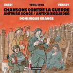 DES LENDEMAINS QUI SAIGNENT. CHANSONS CONTRE LA GUERRE 1914-1918, AVEC 1 CD AUDIO, Grange Dominique