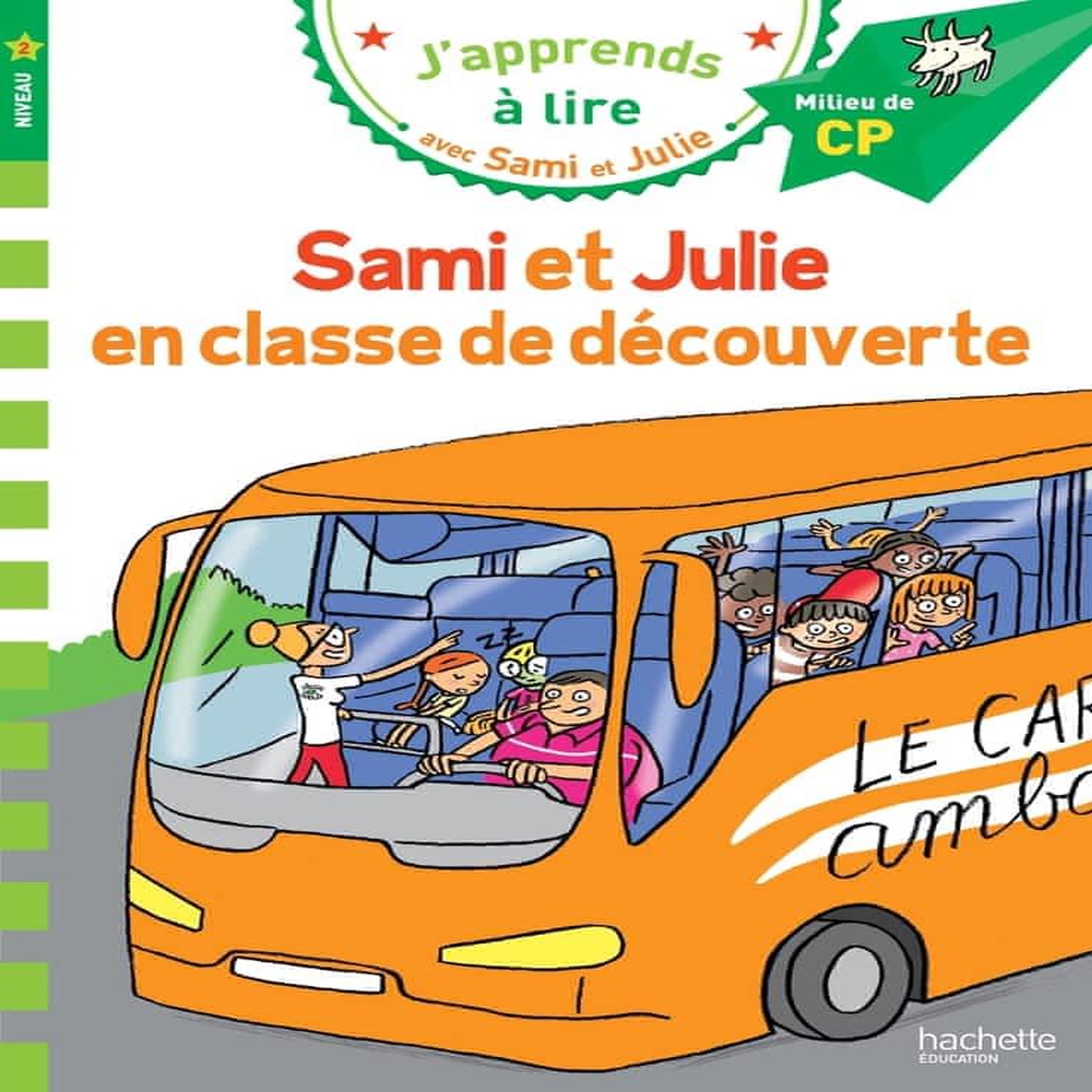 J'APPRENDS A LIRE AVEC SAMI ET JULIE : SAMI ET JULIE EN CLASSE DE DECOUVERTE. MILIEU DE CP, NIVEAU 2, Bonté Thérèse