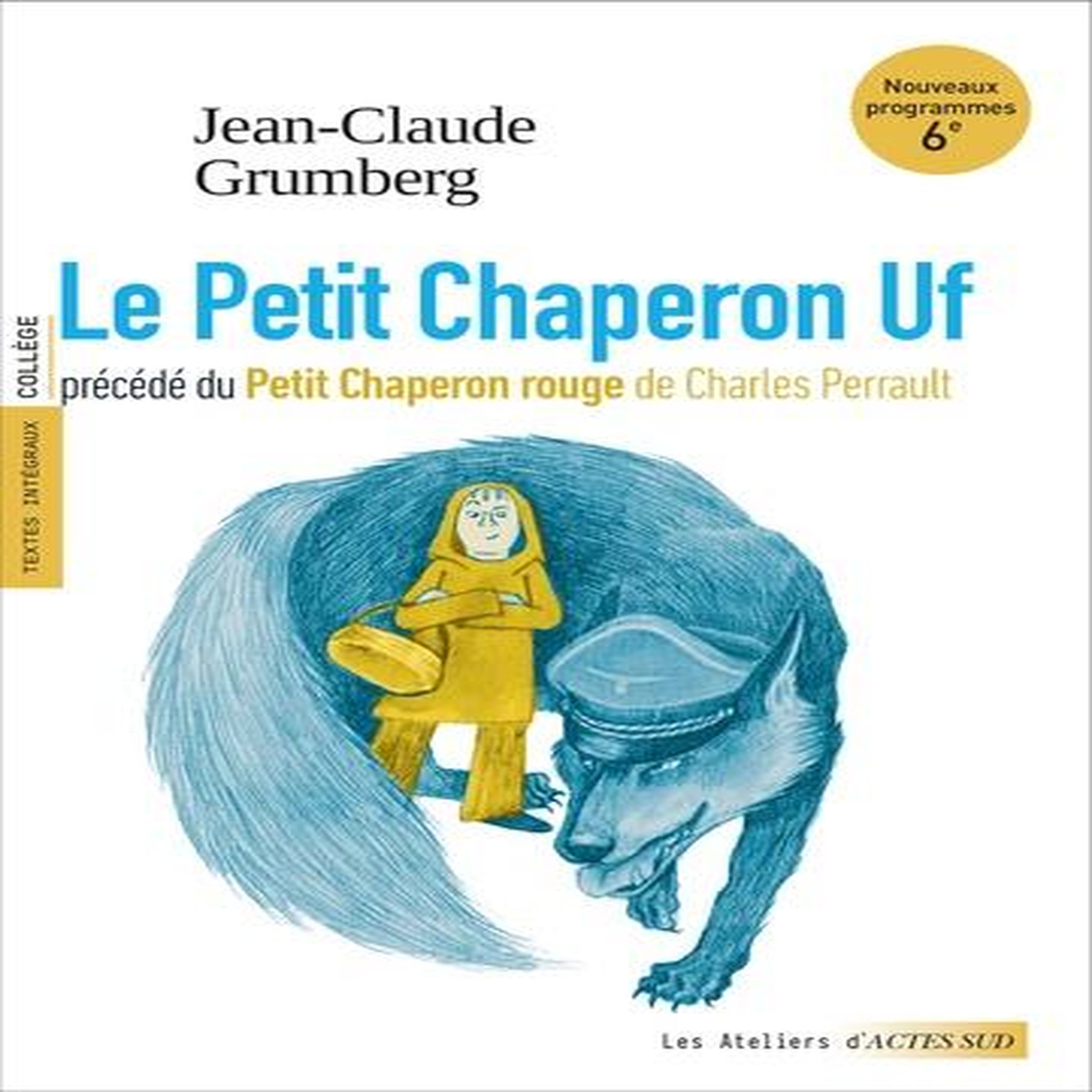 LE PETIT CHAPERON UF. PRECEDE DU PETIT CHAPERON ROUGE, Grumberg Jean-Claude