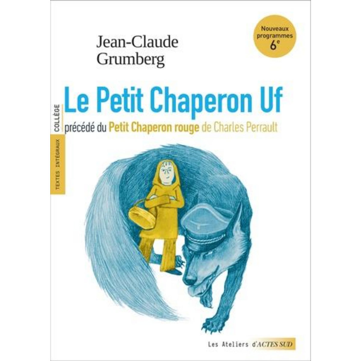LE PETIT CHAPERON UF. PRECEDE DU PETIT CHAPERON ROUGE, Grumberg Jean-Claude
