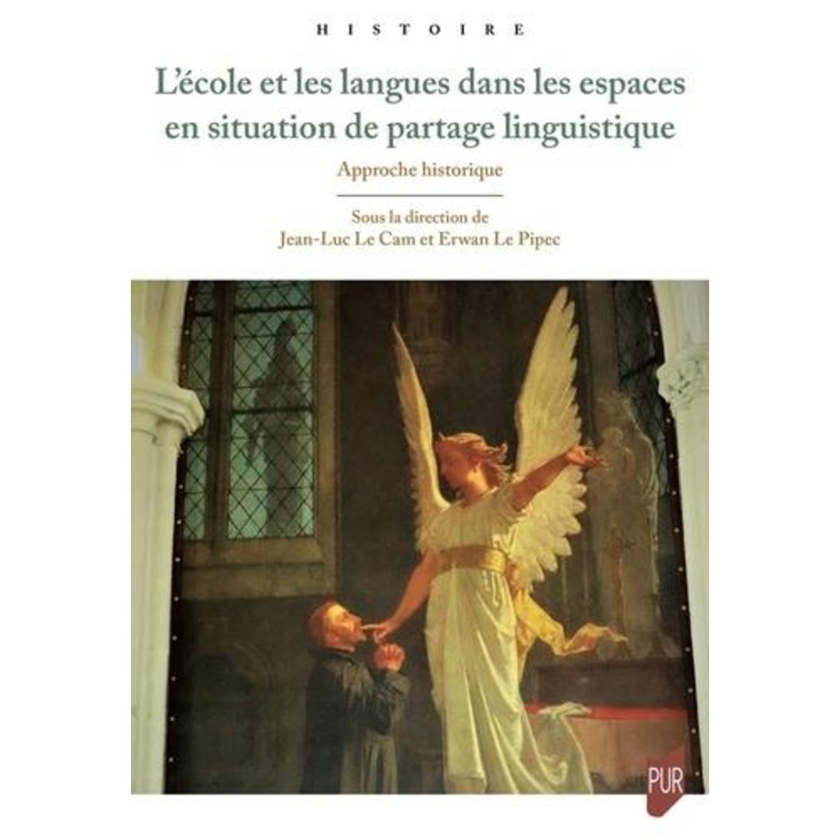 L'ECOLE ET LES LANGUES DANS LES ESPACES EN SITUATION DE PARTAGE LINGUISTIQUE. APPROCHE HISTORIQUE, Le Cam Jean-Luc