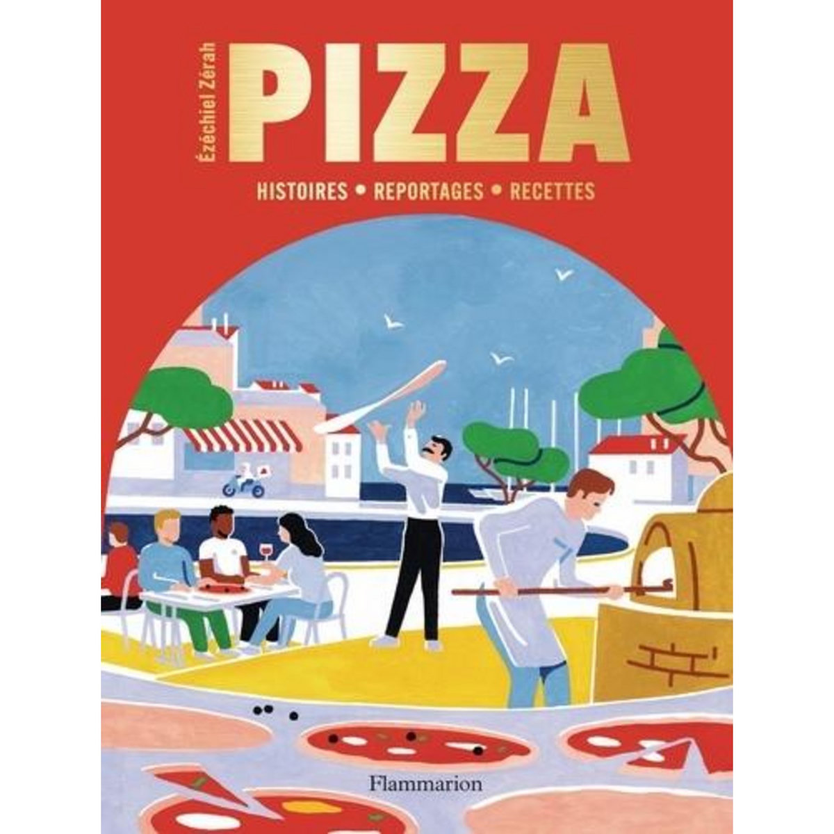 PIZZA. HISTOIRES, REPORTAGES, RECETTES, Zérah Ezéchiel
