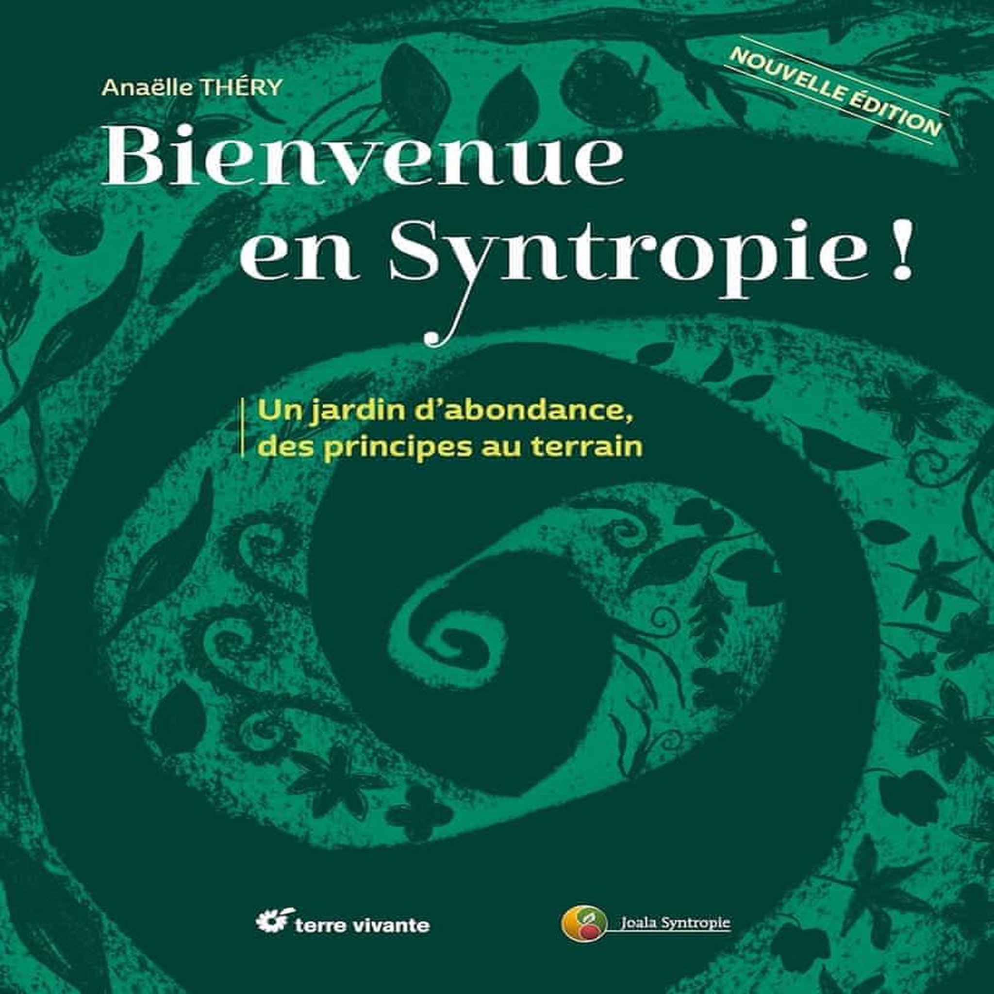 BIENVENUE EN SYNTROPIE ! UN JARDIN D'ABONDANCE, DES PRINCIPES AU TERRAIN, Thery Anaëlle