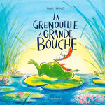 LA GRENOUILLE A GRANDE BOUCHE, Ernoult Agnès