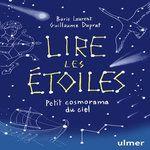 LIRE LES ETOILES. PETIT COSMORAMA DU CIEL, Laurent Boris