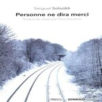 PERSONNE NE DIRA MERCI, Soloükh Sergueï