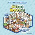 MINI HOME. 10 PIECES A DECORER, 300 STICKERS. CREEZ DES MONDES MINIATURES EN 3D !, Ordiali Marc
